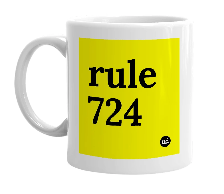 White mug with 'rule 724' in bold black letters