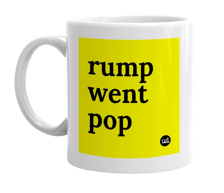 White mug with 'rump went pop' in bold black letters