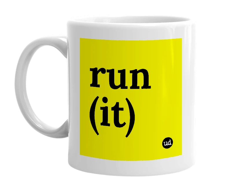 White mug with 'run (it)' in bold black letters