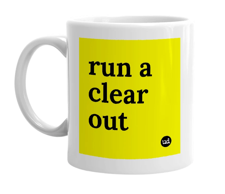 White mug with 'run a clear out' in bold black letters