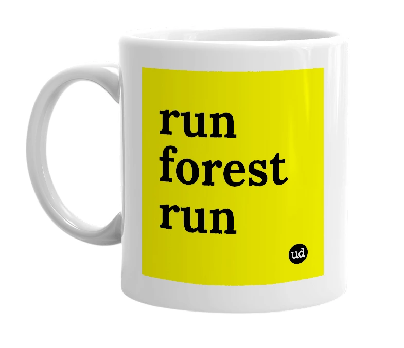 White mug with 'run forest run' in bold black letters