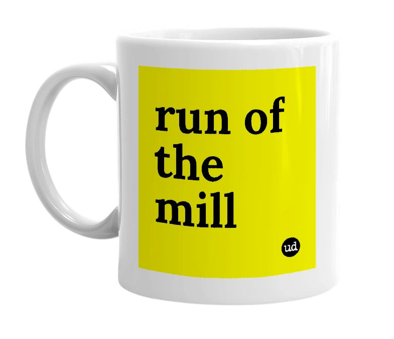White mug with 'run of the mill' in bold black letters