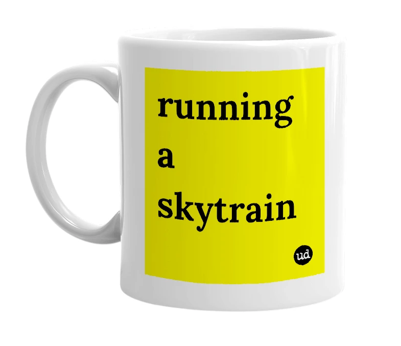 White mug with 'running a skytrain' in bold black letters