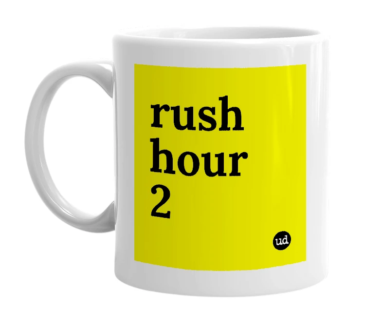 White mug with 'rush hour 2' in bold black letters