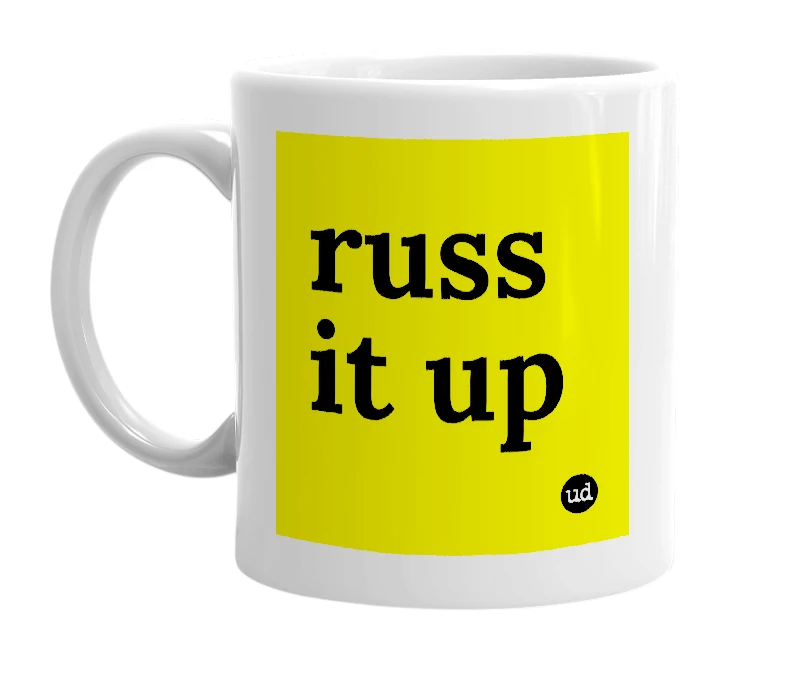 White mug with 'russ it up' in bold black letters