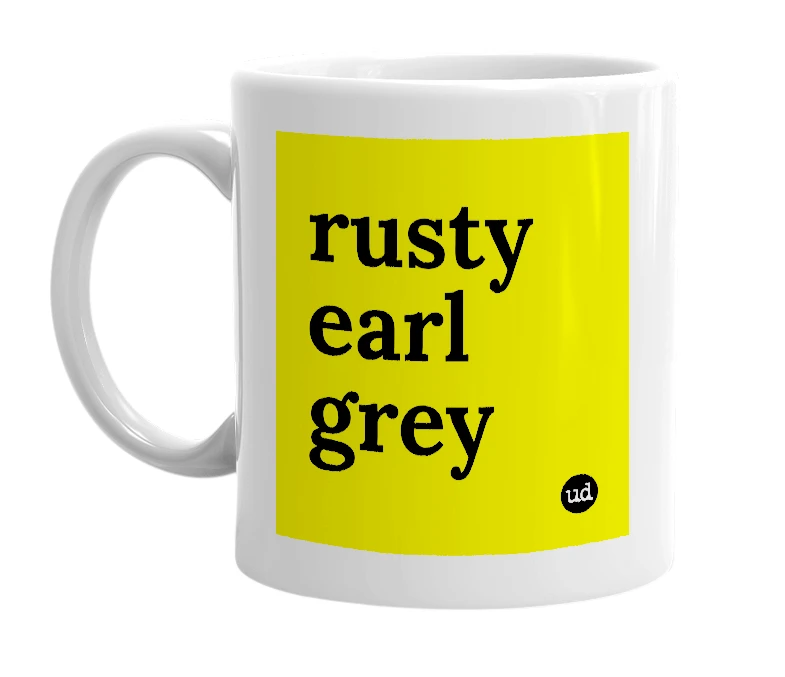 White mug with 'rusty earl grey' in bold black letters