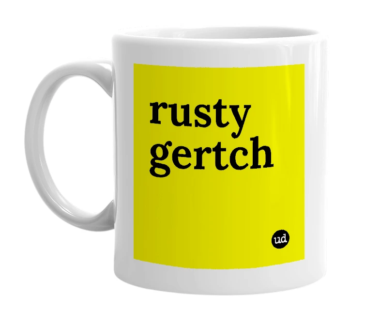 White mug with 'rusty gertch' in bold black letters