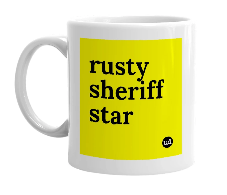 White mug with 'rusty sheriff star' in bold black letters
