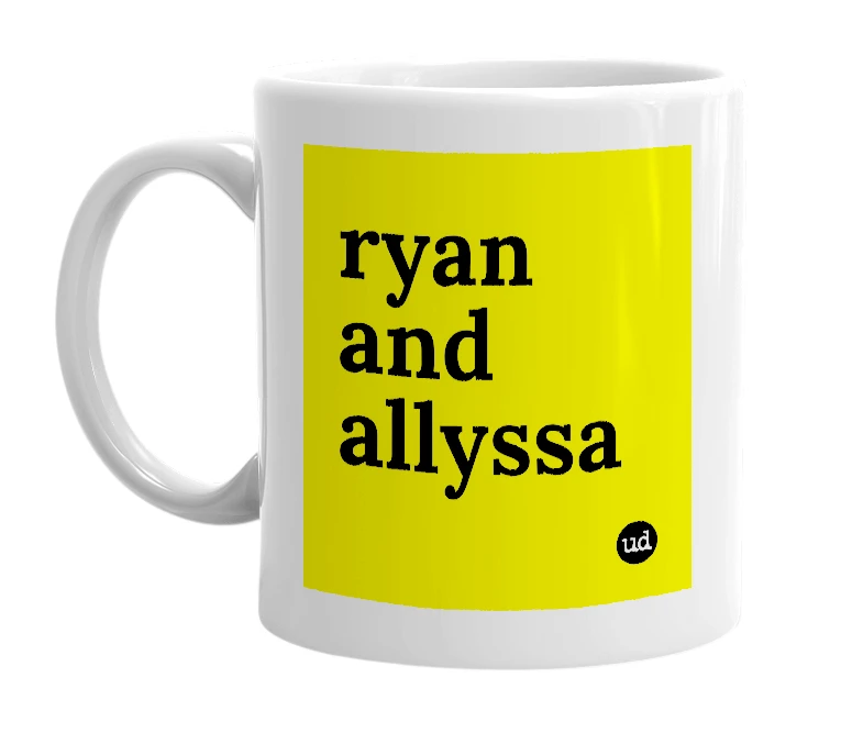 White mug with 'ryan and allyssa' in bold black letters