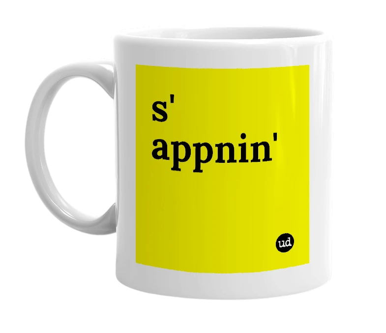 White mug with 's' appnin'' in bold black letters