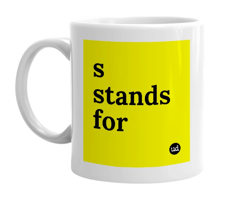 White mug with 's stands for' in bold black letters