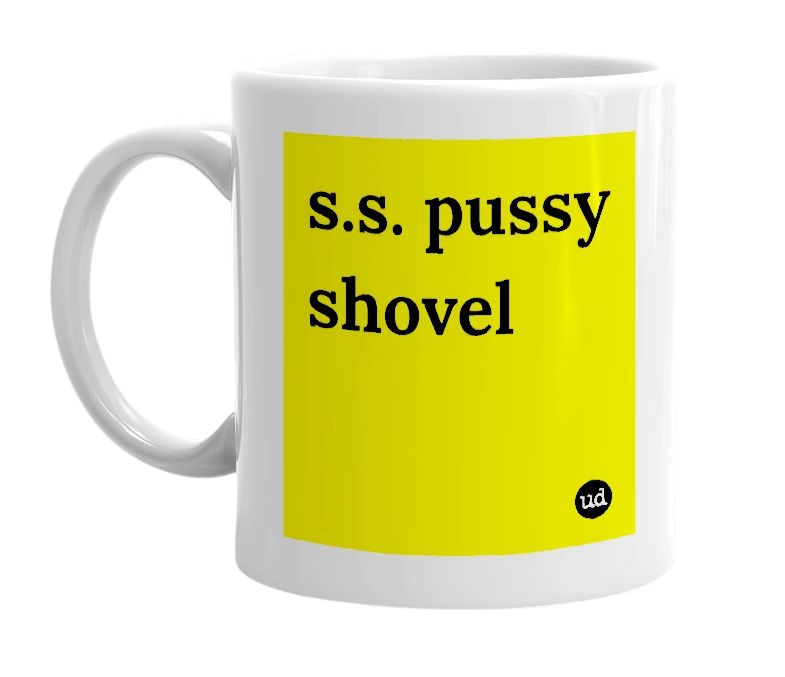 White mug with 's.s. pussy shovel' in bold black letters
