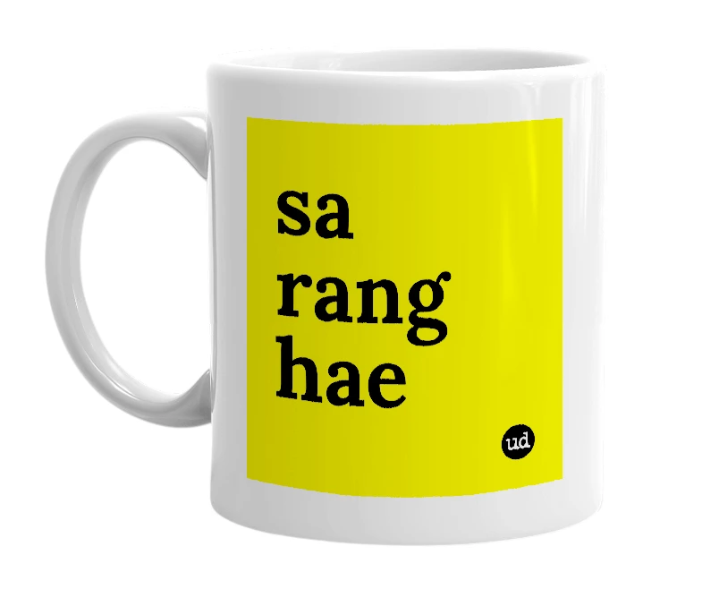 White mug with 'sa rang hae' in bold black letters
