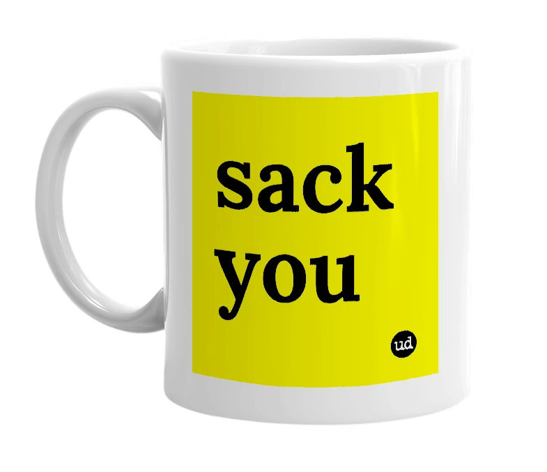 White mug with 'sack you' in bold black letters