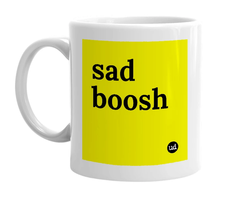 White mug with 'sad boosh' in bold black letters