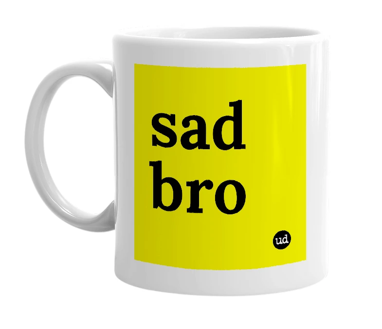 White mug with 'sad bro' in bold black letters