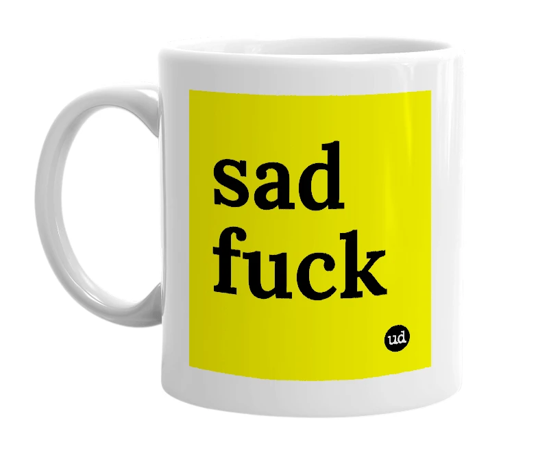 White mug with 'sad fuck' in bold black letters