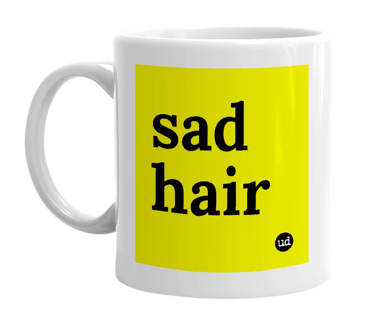 White mug with 'sad hair' in bold black letters