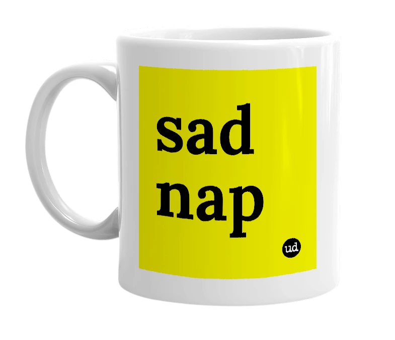 White mug with 'sad nap' in bold black letters