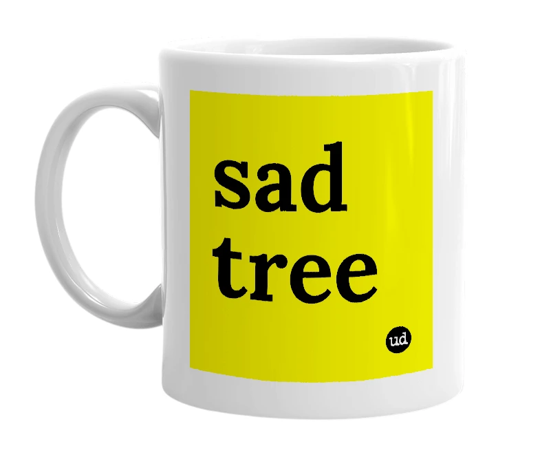 White mug with 'sad tree' in bold black letters