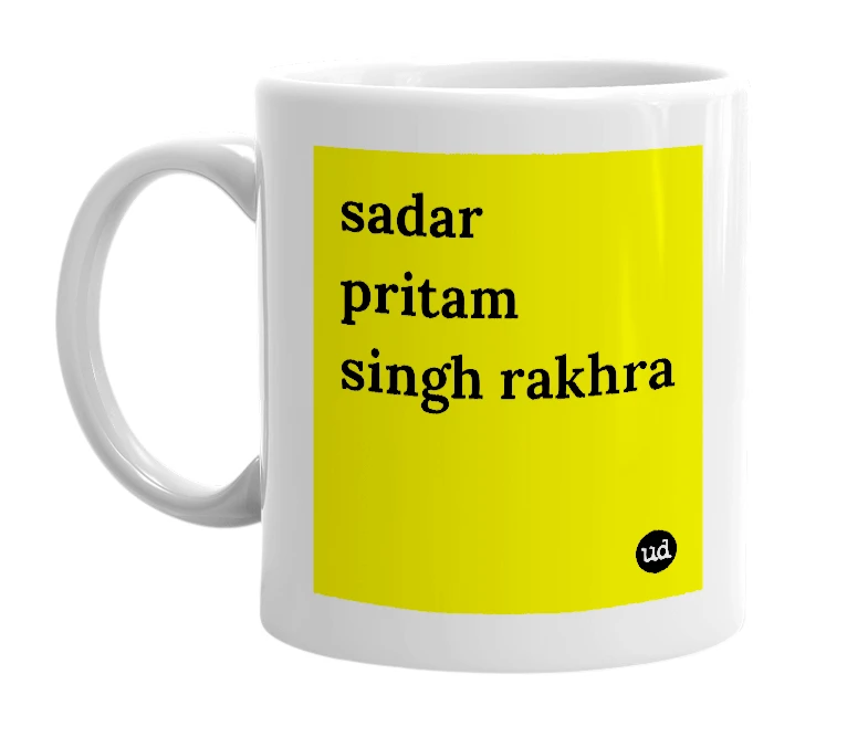 White mug with 'sadar pritam singh rakhra' in bold black letters