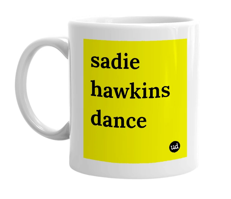 White mug with 'sadie hawkins dance' in bold black letters