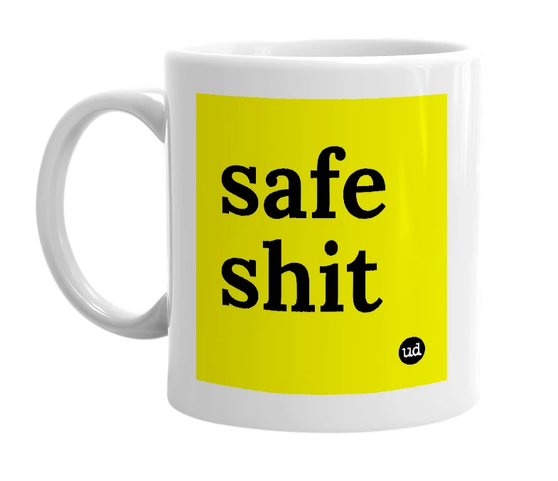 White mug with 'safe shit' in bold black letters