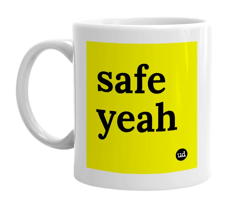 White mug with 'safe yeah' in bold black letters