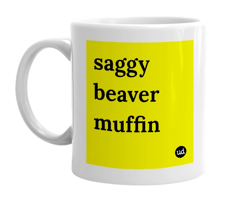 White mug with 'saggy beaver muffin' in bold black letters