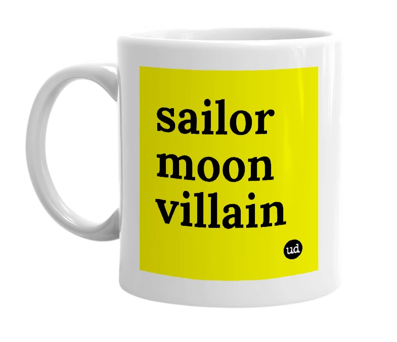 White mug with 'sailor moon villain' in bold black letters