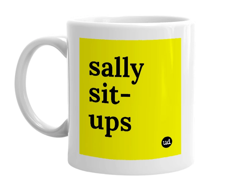 White mug with 'sally sit-ups' in bold black letters