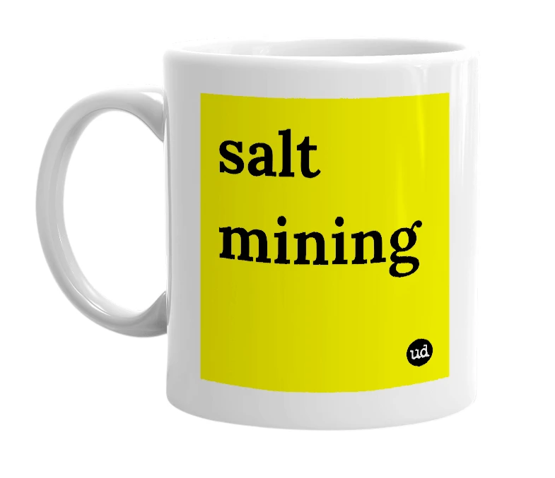 White mug with 'salt mining' in bold black letters