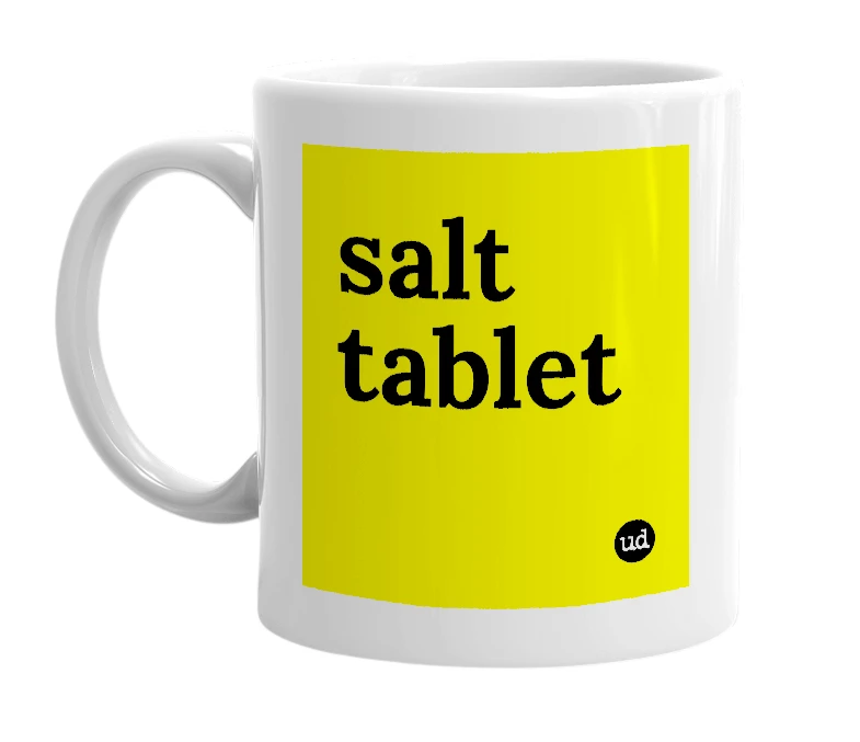 White mug with 'salt tablet' in bold black letters