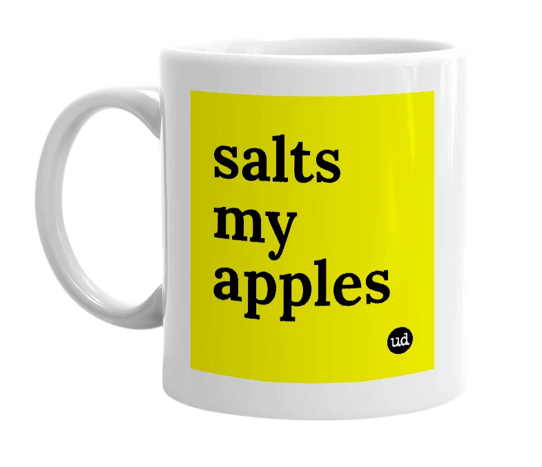 White mug with 'salts my apples' in bold black letters
