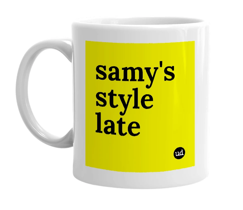 White mug with 'samy's style late' in bold black letters