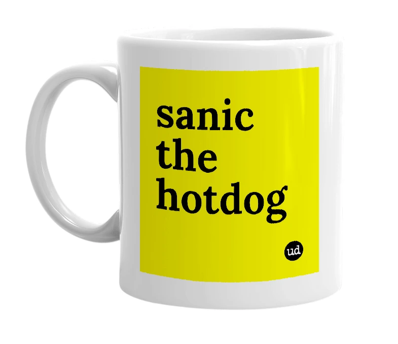 White mug with 'sanic the hotdog' in bold black letters