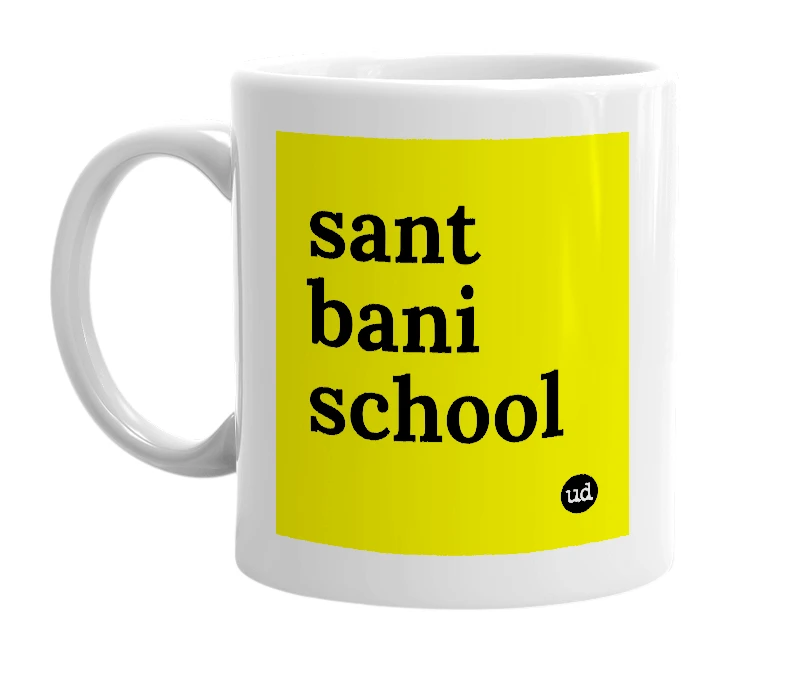 White mug with 'sant bani school' in bold black letters