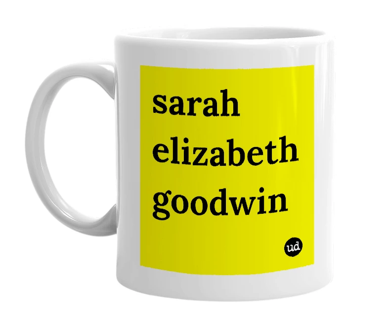 White mug with 'sarah elizabeth goodwin' in bold black letters