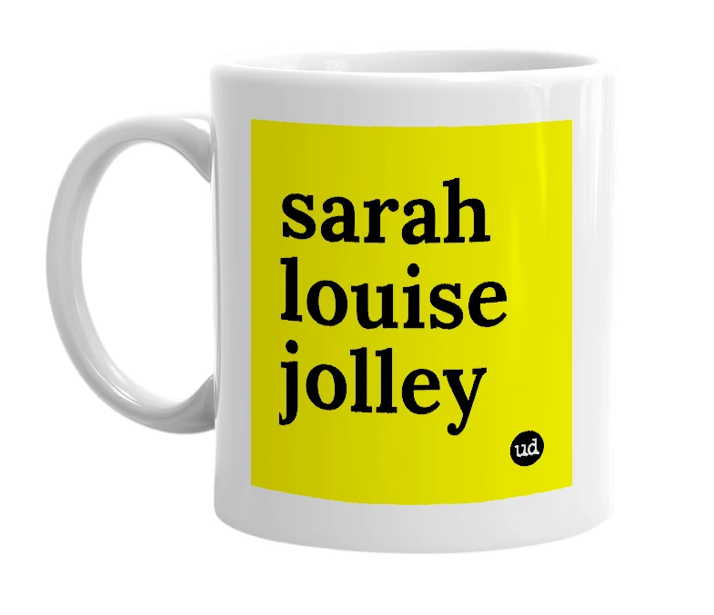 White mug with 'sarah louise jolley' in bold black letters