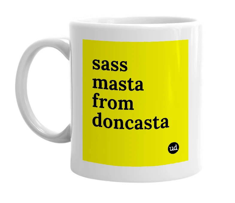 White mug with 'sass masta from doncasta' in bold black letters