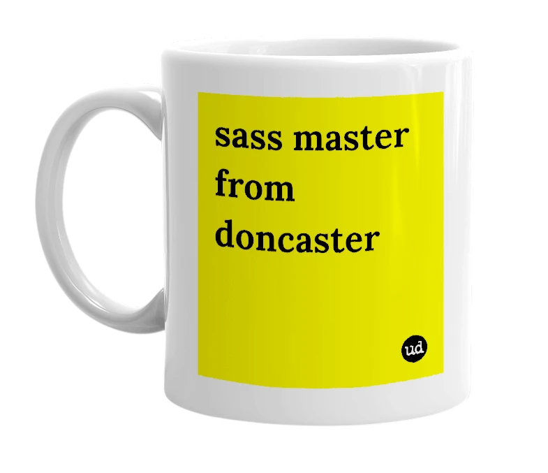 White mug with 'sass master from doncaster' in bold black letters