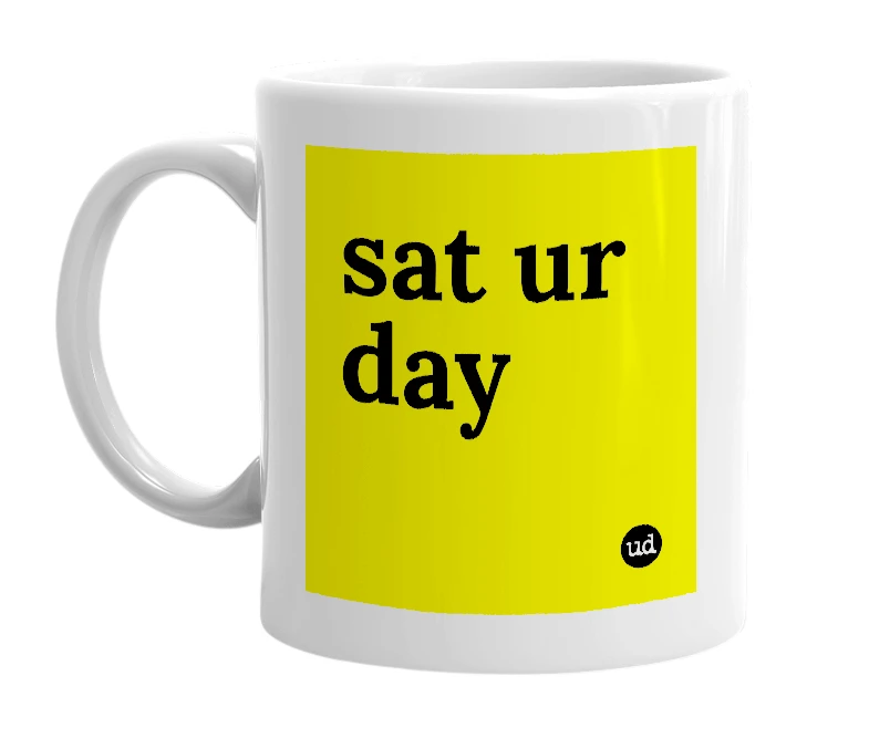 White mug with 'sat ur day' in bold black letters