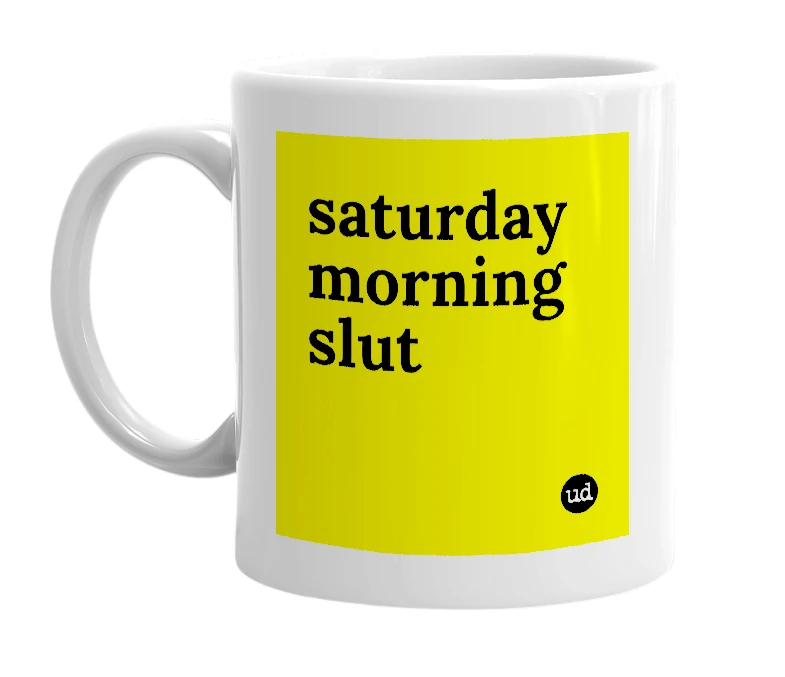 White mug with 'saturday morning slut' in bold black letters