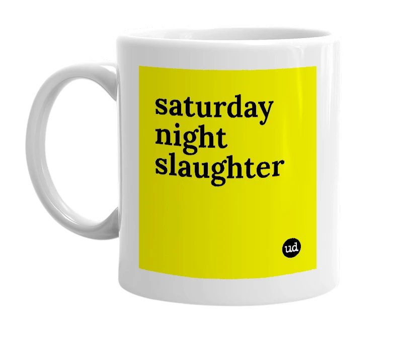 White mug with 'saturday night slaughter' in bold black letters