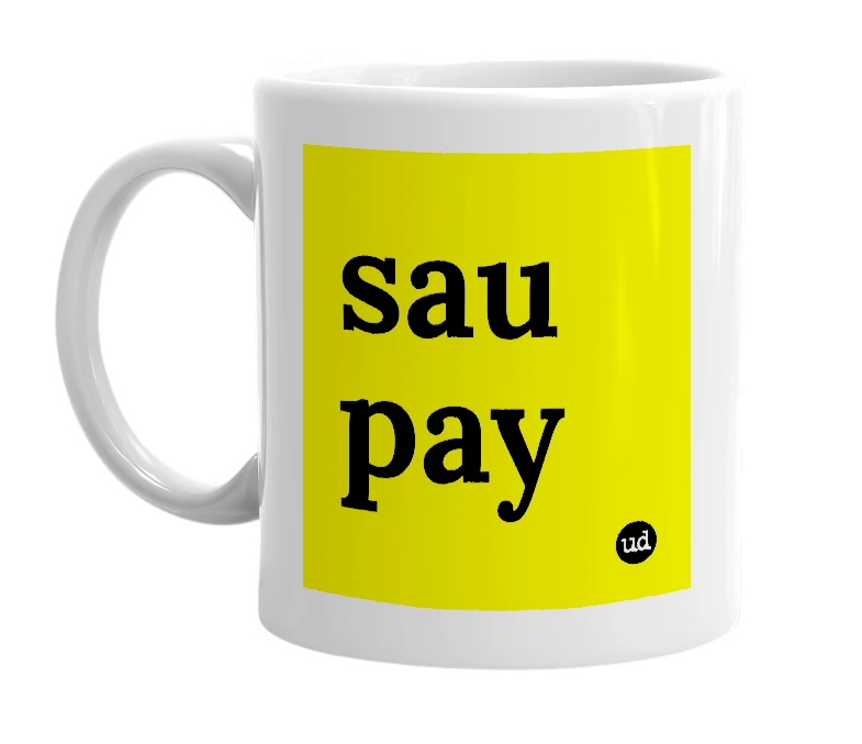 White mug with 'sau pay' in bold black letters