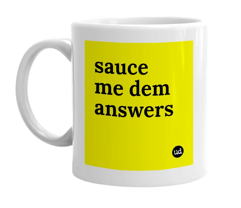 White mug with 'sauce me dem answers' in bold black letters