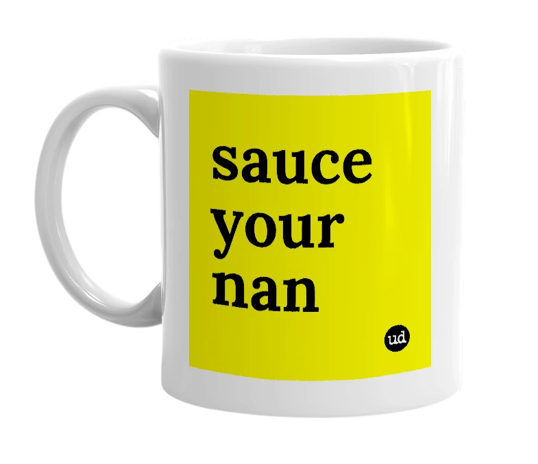 White mug with 'sauce your nan' in bold black letters