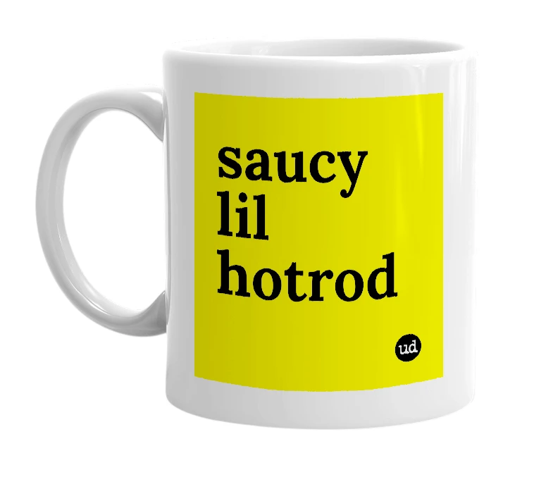 White mug with 'saucy lil hotrod' in bold black letters