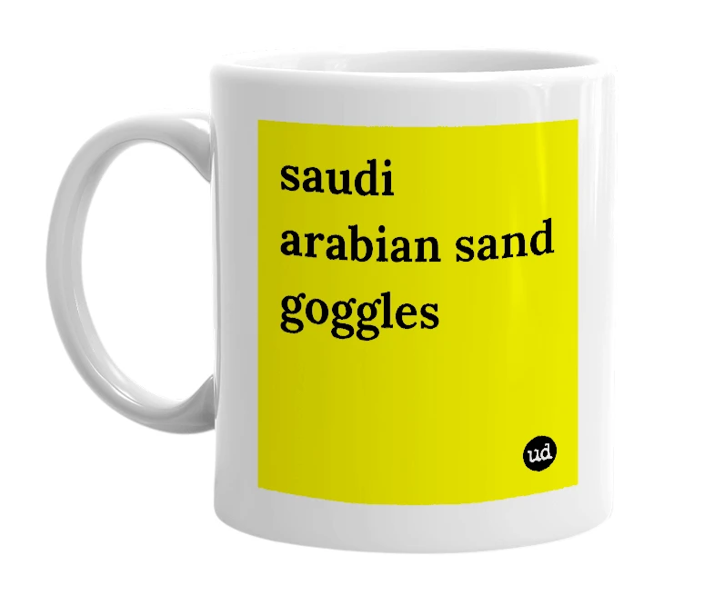 White mug with 'saudi arabian sand goggles' in bold black letters