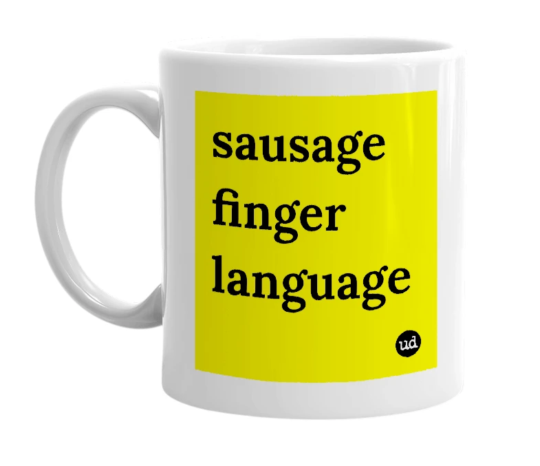 White mug with 'sausage finger language' in bold black letters